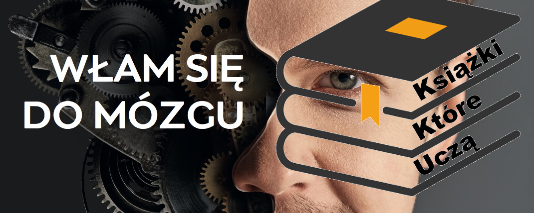 Najważniejsze lekcje z książki Włam się do mózgu - Radek Kotarski - podcast Książki Które Uczą, w którym wybieram najważniejsze lekcje z ciekawych książek
