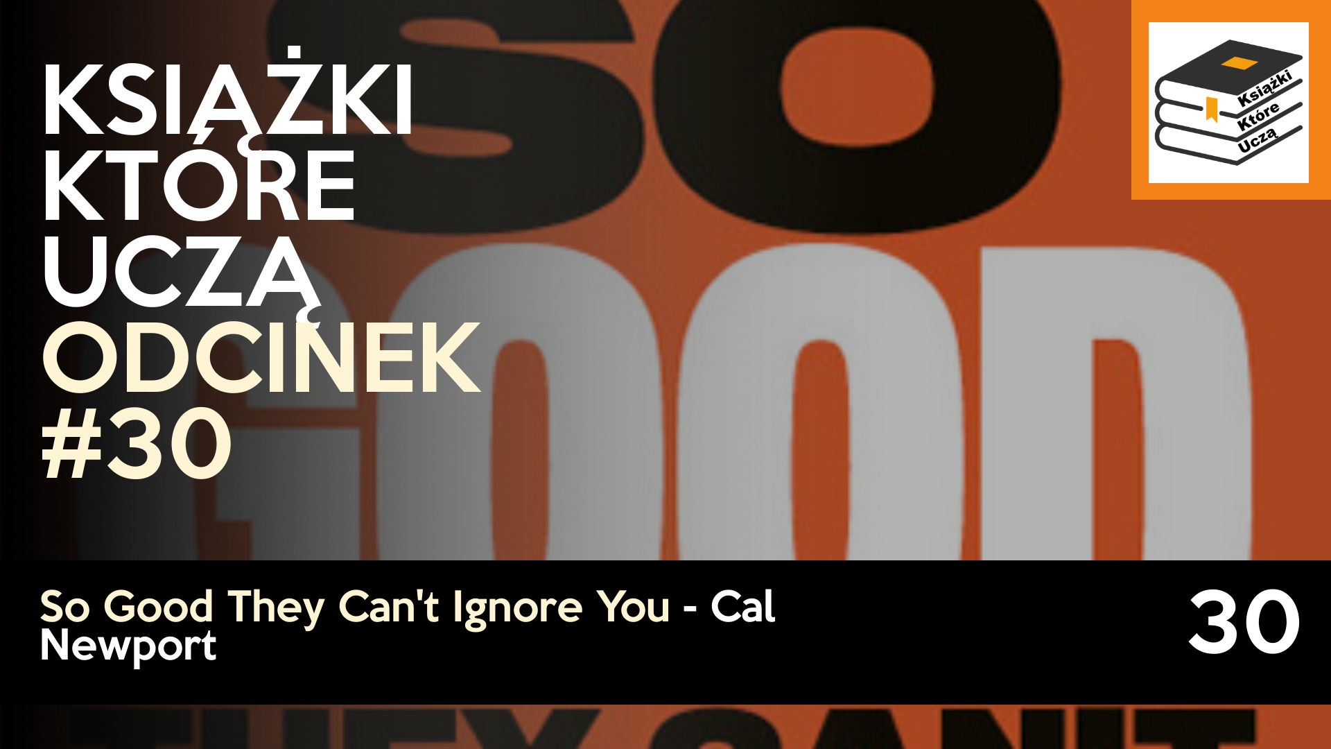 So Good They Can't Ignore You - Cal Newport - Książki Które Uczą odc. 30