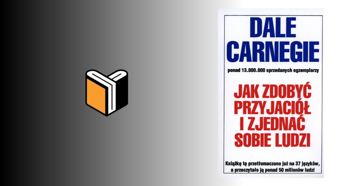 Jak zdobyć przyjaciół i zjednać sobie ludzi - Dale Carnegie - Książki